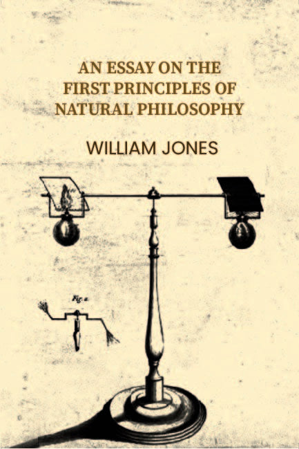 An essay on the first principles of natural philosophy - Gyan Books