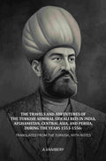 The Travels and Adventures of the Turkish Admiral Sidi Ali Reïs in India, Afghanistan, Central Asia, and Persia, During the Years 1553-1556: Translated from the Turkish, With Notes - Gyan Books