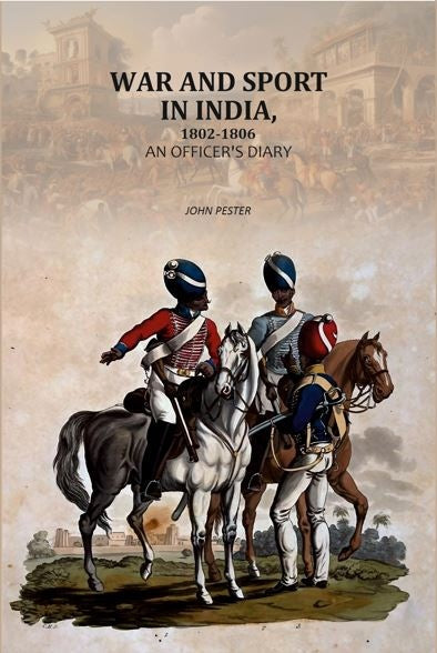 War and Sport in India, 1802-1806: An Officer's diary - Gyan Books