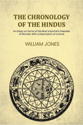 The chronology of the Hindus: An Essay on Some of the Most Important Diseases of Women: With a Description of a Novel - Gyan Books