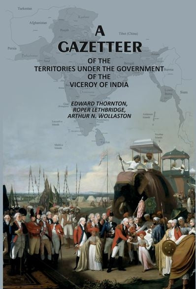 A Gazetteer: Of The Territories Under The Government Of The Viceroy Of India - Gyan Books