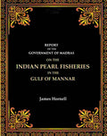 Report Of The Government Of Madras: On The Indian Pearl Fisheries In The Gulf Of Mannar - Gyan Books