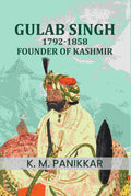 Gulab Singh, 1792-1858: Founder of Kashmir - Gyan Books