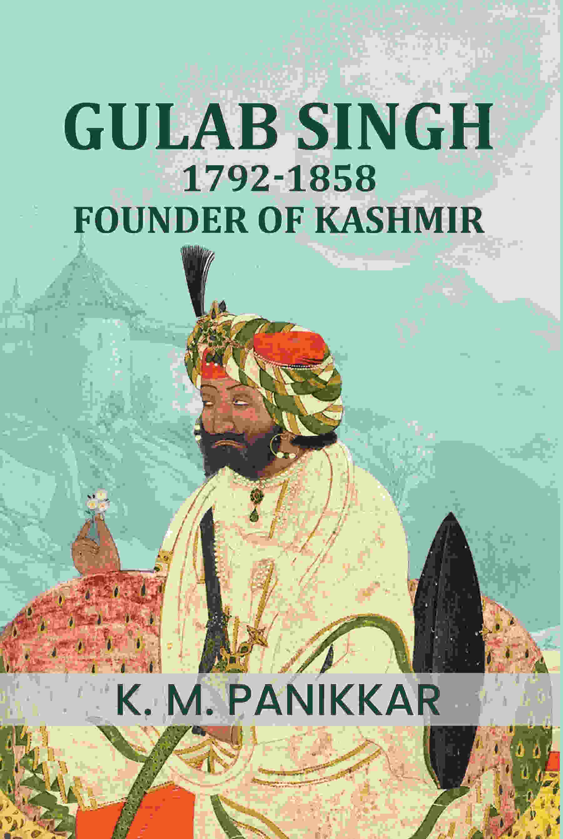 Gulab Singh, 1792-1858: Founder of Kashmir - Gyan Books