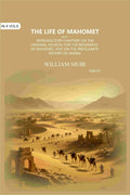 The Life of Mahomet: with Introductory Chapters on the Original Sources for the Biography of Mahomet, and on the Preislamite History of Arabia (4th) - Gyan Books