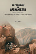 Sale's brigade in Afghanistan: With an account of the seizure and defence of Jellalabad. - Gyan Books