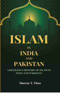 Islam In India And Pakistan: A Religious History of Islam In India And Pakistan - Gyan Books