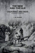 The New and The Old: Or, California and India in Romantic Aspects - Gyan Books