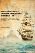 Observations Made on a Tour From Bengal to Persia, in the Years 1786-7: With a Short Account of the Remains of the Celebrated Palace of Persepolis - Gyan Books
