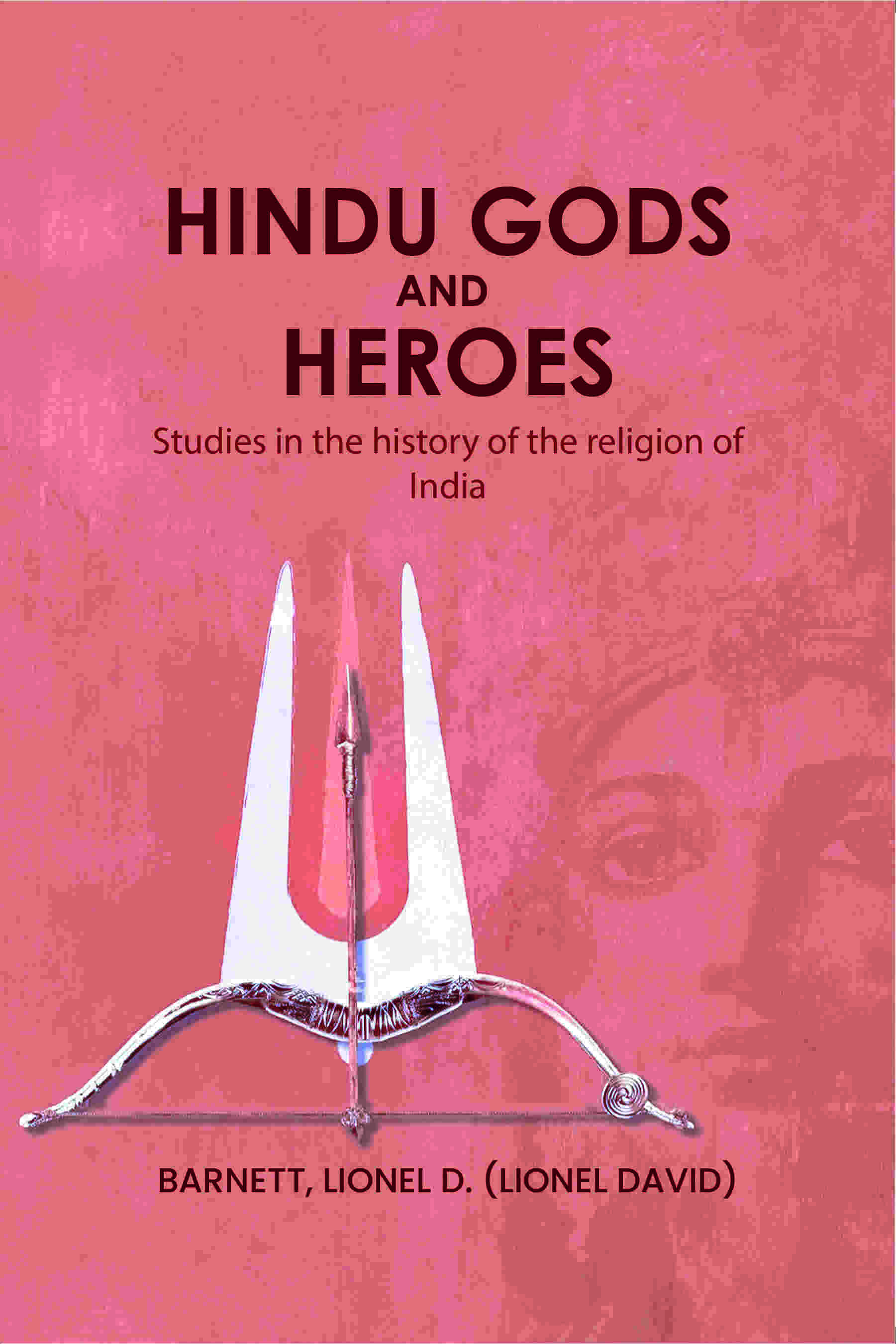 Hindu gods and heroes: Studies in the history of the religion of India - Gyan Books