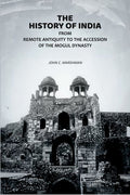 The History of India: From Remote Antiquity to the Accession of the Mogul Dynasty - Gyan Books