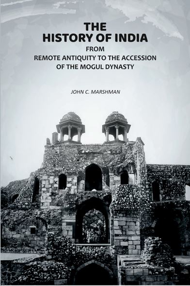 The History of India: From Remote Antiquity to the Accession of the Mogul Dynasty - Gyan Books