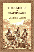 FOLK SONGS OF CHATTISGADH - Gyan Books