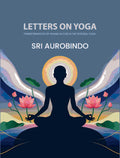 Letters on Yoga: Transformation of Human Nature in the Integral Yoga - Gyan Books