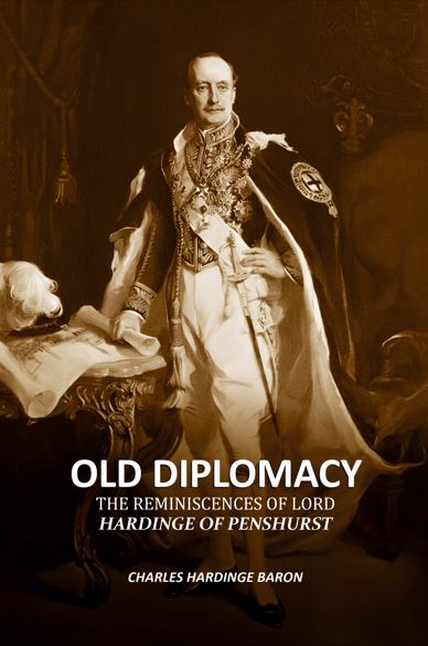 Old Diplomacy: The Reminiscences of Lord Hardinge of Penshurst - Gyan Books
