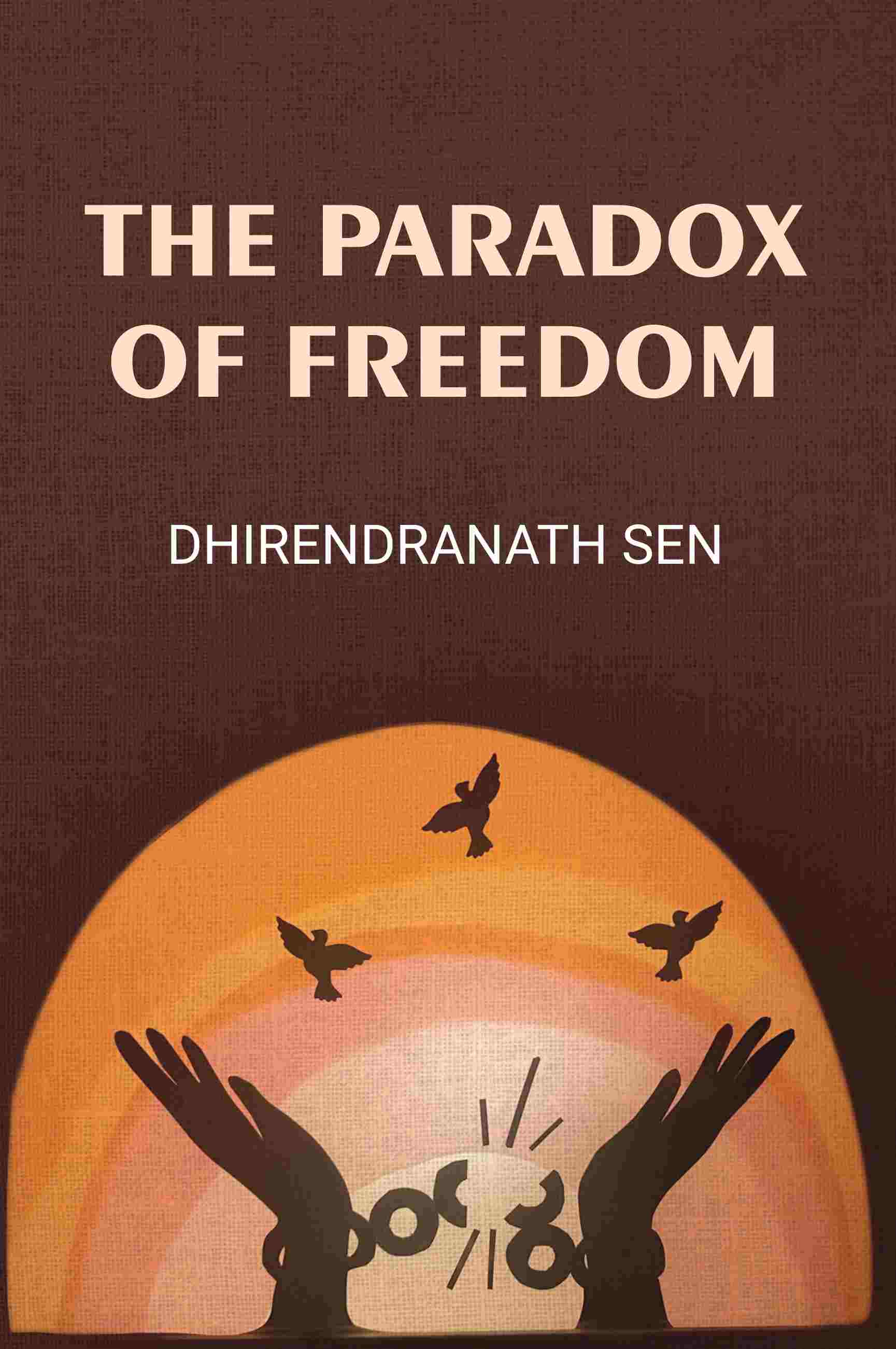 The Paradox Of Freedom - Gyan Books