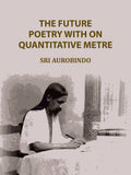 The Future Poetry with on Quantitative Metre - Gyan Books