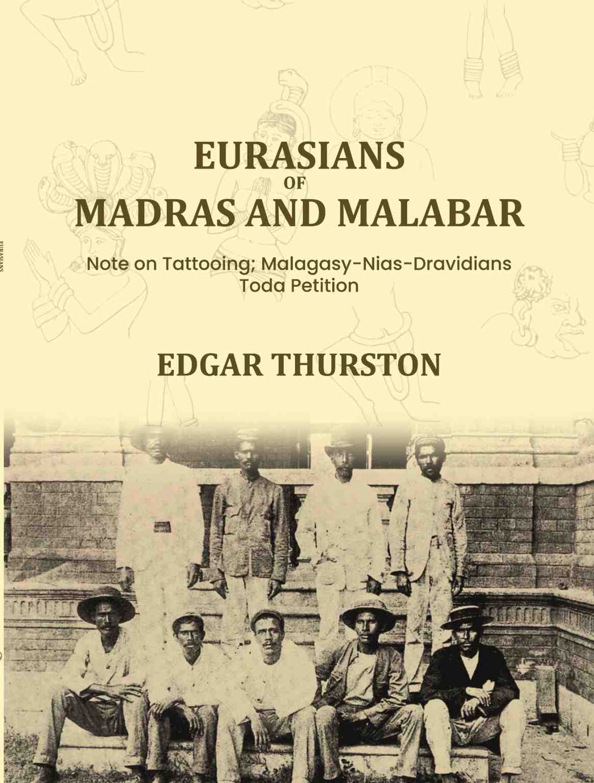 Eurasians of Madras and Malabar Note on Tattooing; Malagasy-Nias-Dravidians; Toda Petition - Gyan Books