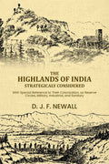 The Highlands of India Strategicaly Considered: With Special Reference to Their Colonization, as Reserve Circles, Military, Industrial, and Sanitary, ... - Gyan Books