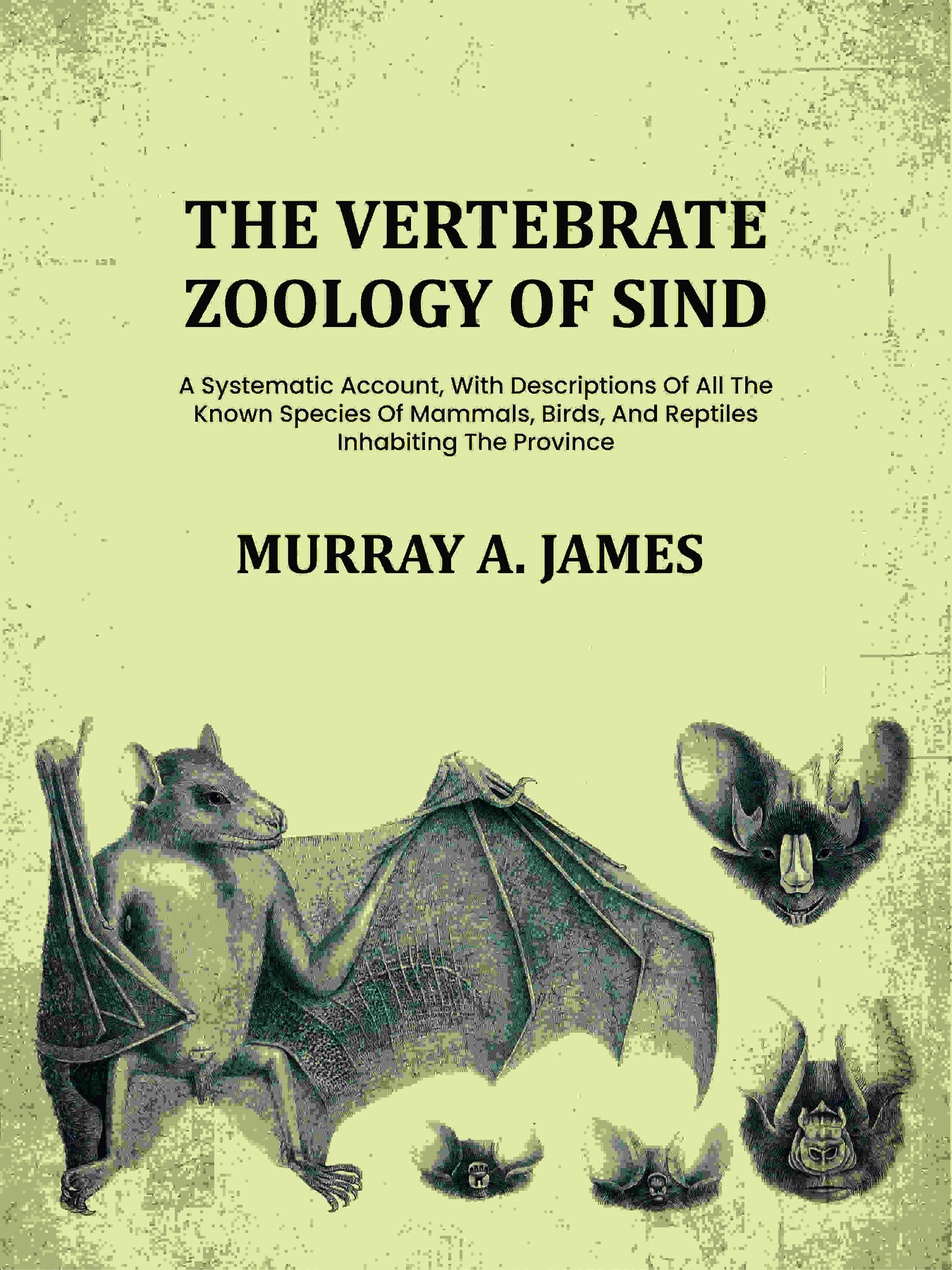 The Vertebrate Zoology Of Sind: A Systematic Account, With Descriptions Of All The Known Species Of Mammals, Birds, And Reptiles Inhabiting The Province - Gyan Books
