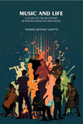 Music and Life: A Study of the Relations Between Ourselves and Music - Gyan Books
