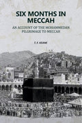 Six Months in Meccah: An Account of the Mohammedan Pilgrimage to Meccah - Gyan Books