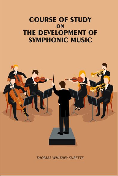 Course of Study on the Development of Symphonic Music - Gyan Books