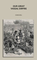 Our Great Vassal Empire - Gyan Books