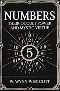 Numbers: their occult power and mystic virtue - Gyan Books