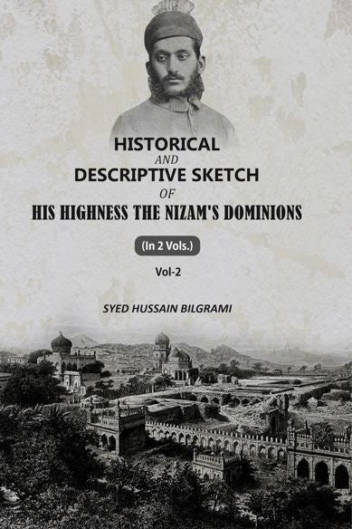 Historical And Descriptive Sketch of His Highness The Nizam'S Dominions (2nd) - Gyan Books
