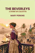 The Beverleys: A Story of Calcutta - Gyan Books