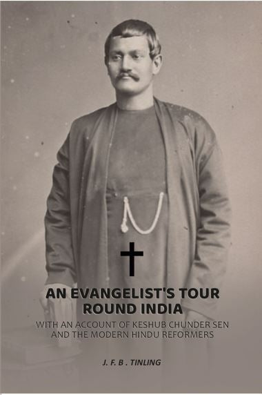 An evangelist's tour round India: With an account of Keshub Chunder Sen and the modern Hindu reformers - Gyan Books