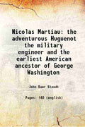 Nicolas Martiau: The adventurous Huguenot the military engineer and the earliest American ancestor of George Washington - Gyan Books