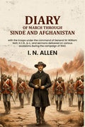 Diary Of March Through Sinde and Afghanistan: with the troops under the command of General Sir William Nott, K.C.B., & c., and sermons delivered on various occasions during the campaign of 1842. - Gyan Books