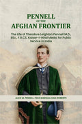 Pennell of the Afghan Frontier: The Life of Theodore Leighton Pennell M.D., BSc., F.R.CS. Kaisar-i-Hind Medal for Public Service in India - Gyan Books