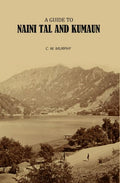A Guide to Naini Tal and Kumaun - Gyan Books