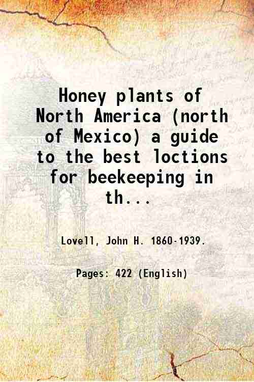 Honey plants of North America (north of Mexico):a guide to the best location for beekeeping in the United States - Gyan Books