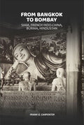 From Bangkok to Bombay: Siam, French Indo-China, Burma, Hindustan - Gyan Books
