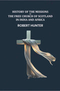 History of the Missions of the Free Church of Scotland in India and Africa - Gyan Books