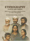 Ethnography (Castes And Tribes): With A List Of The More Important Works On Indian Ethnography - Gyan Books