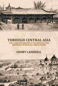 Through Central Asia: With A Map And Appendix On The Diplomacy And Delimitation Of The Russo-Afghan Frontier - Gyan Books