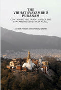 The Vrihat Svayambhú Puránam : Containing The Traditions Of The Svayambhú Kshetra In Nepal - Gyan Books