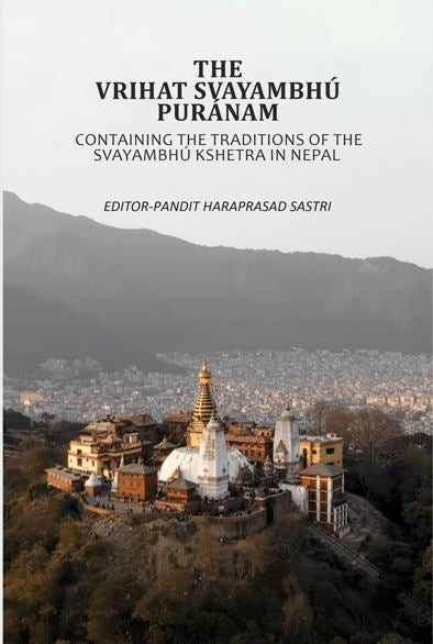 The Vrihat Svayambhú Puránam : Containing The Traditions Of The Svayambhú Kshetra In Nepal - Gyan Books