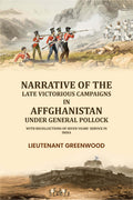 Narrative of the late victorious campaigns in Affghanistan under General Pollock: with recollections of seven years' service in India - Gyan Books