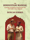The Hindustani Manual: A Pocket Companion For All Those Who Visit India In Any Capacity - Gyan Books