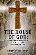 The house of God: a history of religious architecture and symbolism - Gyan Books