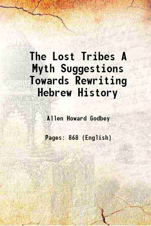 The Lost Tribes A Myth: Suggestions Towards Rewriting Hebrew History - Gyan Books