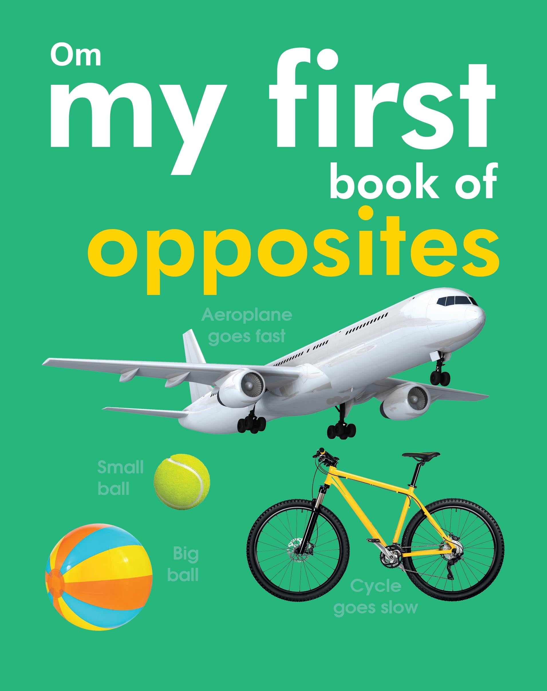 My First Book of Opposites - Om Books