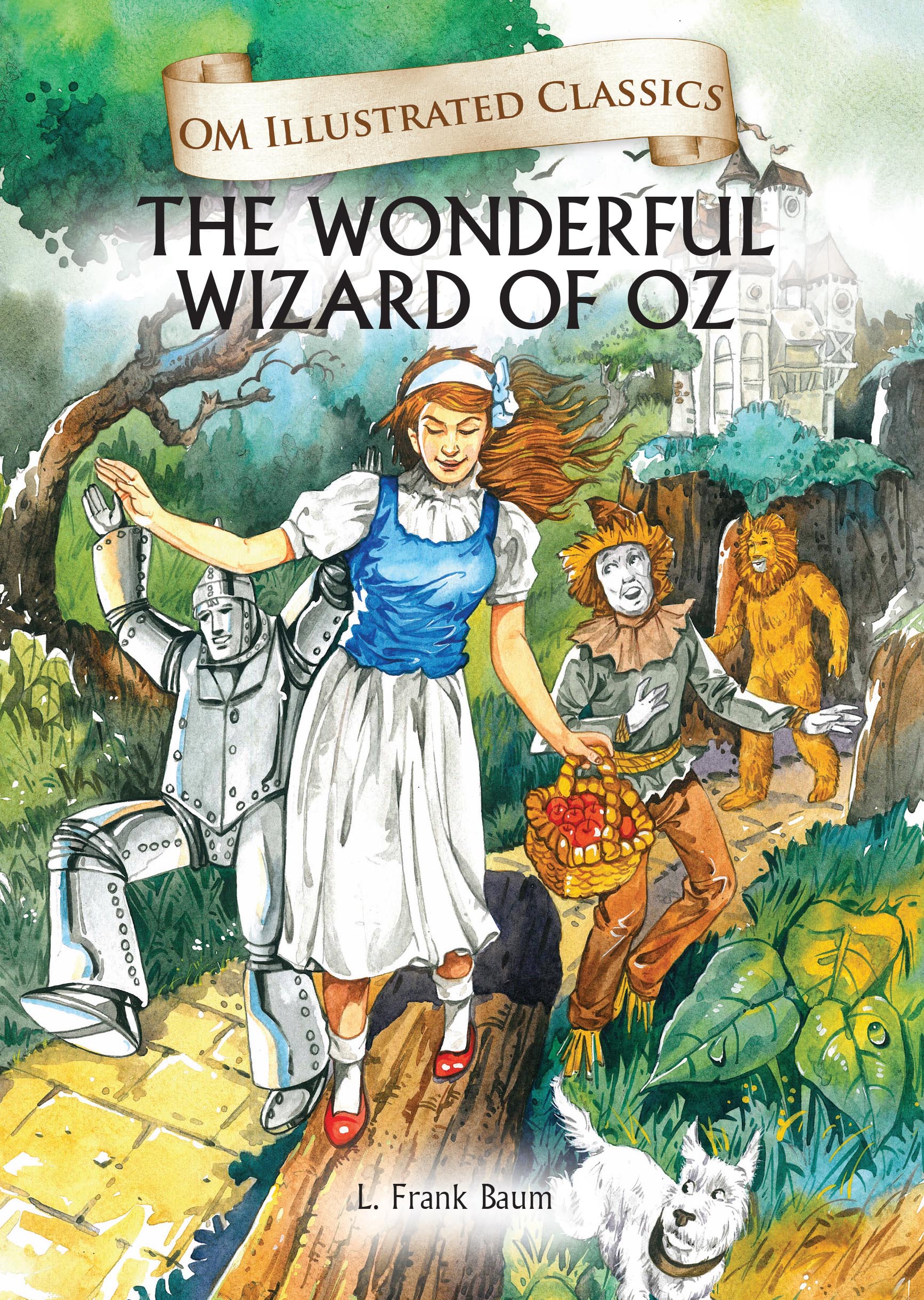 The Wonderful Wizard of Oz : Om Illustrated Classics - Om Books