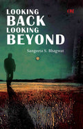 Looking Back Looking Beyond by Sangeeta S Bhagwat - Om Books